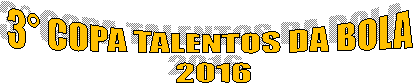 3 COPA TALENTOS DA BOLA 
2016